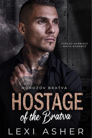 Hostage of the Bratva by Lexi Asher