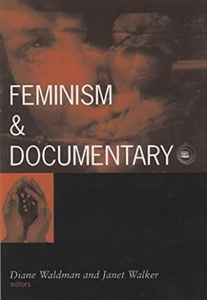 Feminism And Documentary by Diane Waldman