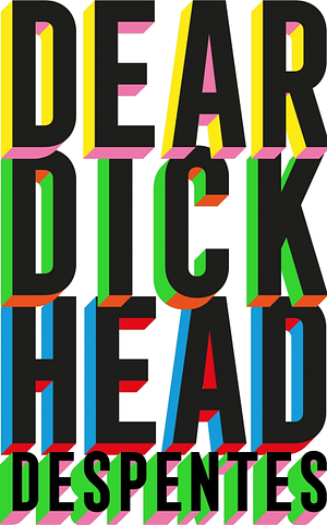 Dear Dickhead by Virginie Despentes