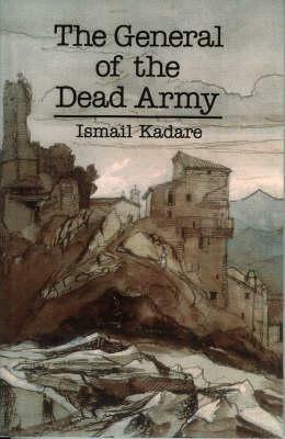 General Of The Dead Army by Ismail Kadare