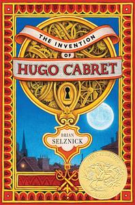 The Invention of Hugo Cabret by Brian Selznick by Brian Selznick