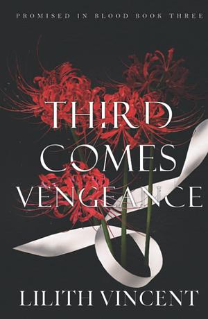 Third Comes Vengeance: Special Edition by Lilith Vincent