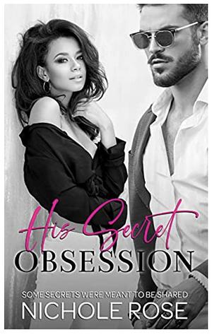 His Secret Obsession by Nichole Rose