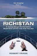 Richistan: A Journey Through the 21st Century Wealth Boom and the Lives of the New Rich by Robert Frank