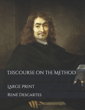 Discourse on the Method: Large Print by René Descartes