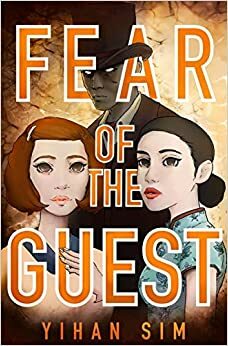 Fear Of The Guest by Yihan Sim
