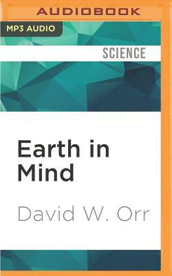 Earth in Mind: On Education, Environment, and the Human Prospect by David W. Orr