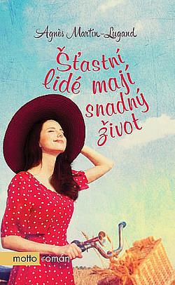 Šťastní lidé mají snadný život by Agnès Martin-Lugand, Natálie Pecková