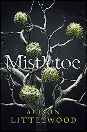 Mistletoe by Alison Littlewood