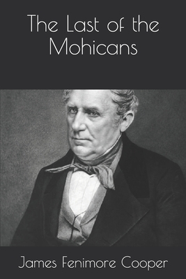 The Last of the Mohicans by James Fenimore Cooper