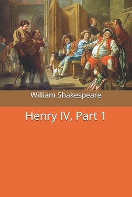 Henry IV, Part 1 by William Shakespeare