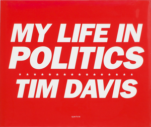 Tim Davis: My Life in Politics (Signed Edition) by Tim Davis