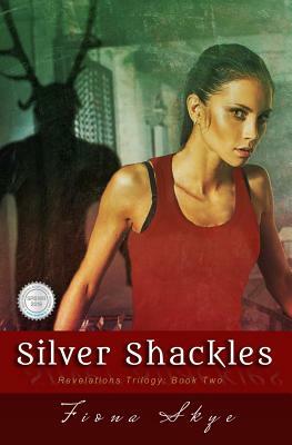 Silver Shackles: Revelations Trilogy: Book Two by Fiona Skye