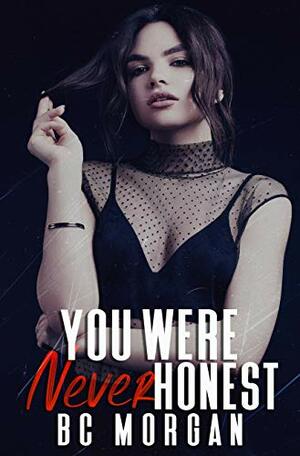 You Were Never Honest by B.C. Morgan