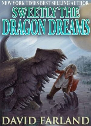 Sweetly the Dragon Dreams by David Farland