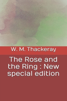 The Rose and the Ring: New special edition by William Makepeace Thackeray