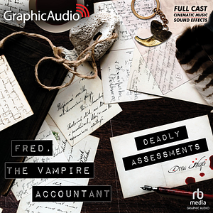 Deadly Assessments [Dramatized Adaptation]: Fred, the Vampire Accountant 5 by Drew Hayes