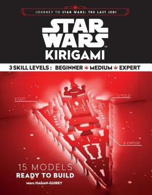 Star Wars Kirigami: (star Wars Book, Origami Book, Book about Movies) by Marc Hagan-Guirey