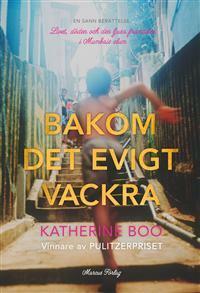 Bakom det evigt vackra by Katherine Boo