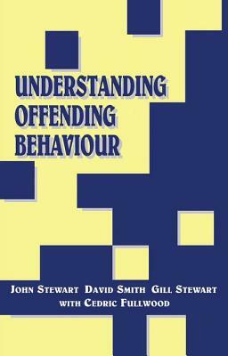 Understanding Offending Behaviour by John Stewart