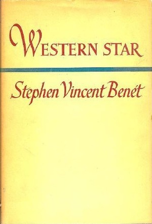 Western Star by Stephen Vincent Benét