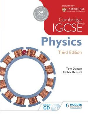 Cambridge Igcse Physics 3rd Edition Plus CD by Heather Kennett, Tom Duncan