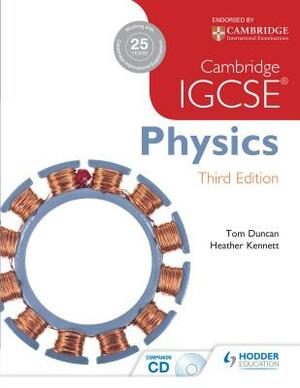 Cambridge Igcse Physics 3rd Edition Plus CD by Tom Duncan, Heather Kennett