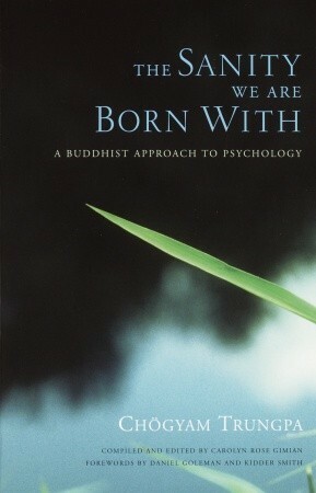 The Sanity We Are Born With: A Buddhist Approach to Psychology by Chögyam Trungpa