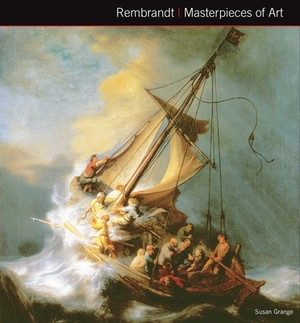 Rembrandt Van Rijn Masterpieces of Art by Susan Grange