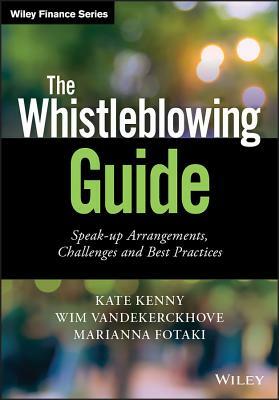The Whistleblowing Guide: Speak-Up Arrangements, Challenges and Best Practices by Marianna Fotaki, Wim Vandekerckhove, Kate Kenny