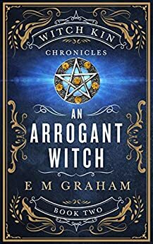 An Arrogant Witch by E M Graham