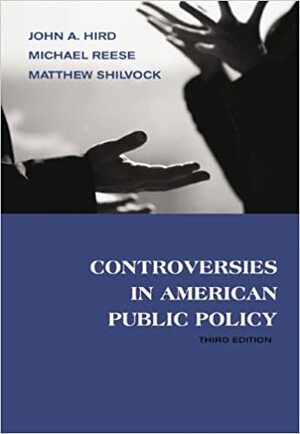 Controversies In American Public Policy by John A. Hird, Matthew Shilvock