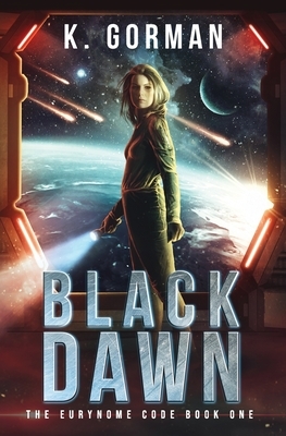 Black Dawn: A Space Opera Adventure Series by K. Gorman