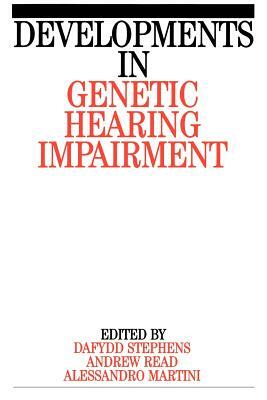 Developments in Genetic Hearing Impairment by Dafydd Stephens, Andrew P. Read, Alessandro Martini