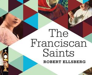 The Franciscan Saints by Robert Ellsberg