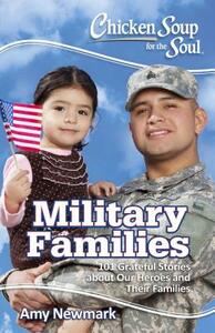 Chicken Soup for the Soul: Military Families: 101 Stories about the Force Behind the Forces by Amy Newmark