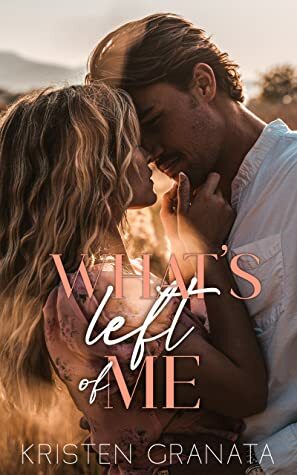 What's Left Of Me  by Kristen Granata