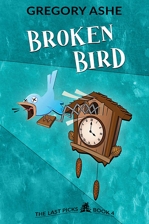 Broken Bird by Gregory Ashe