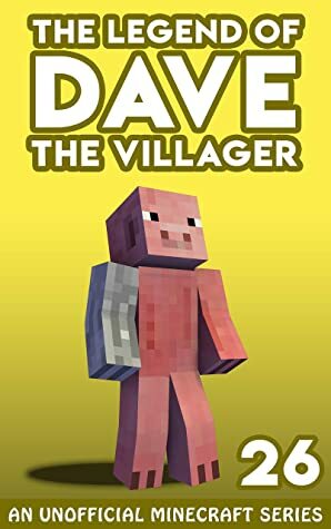 Dave the Villager 26: An Unofficial Minecraft Series (The Legend of Dave the Villager) by Dave Villager