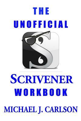 The Unofficial Scrivener Workbook by M. J. Carlson