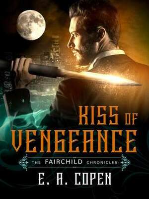 Kiss of Vengeance by E.A. Copen