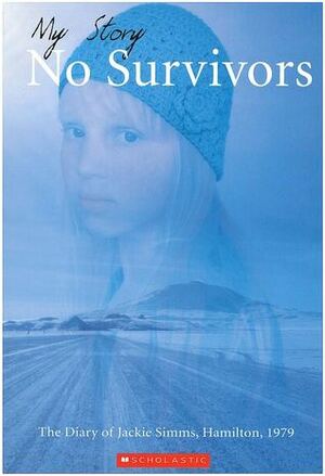 No Survivors: The Diary of Jackie Simms, Hamilton, 1979 by Sharon Holt