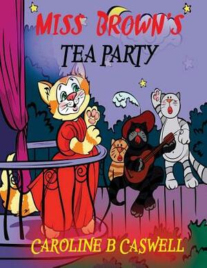 Children's Books - Miss Brown's Tea Party: Fairy Tale Bedtime Story For Young Readers 2-8 Year Olds by Caroline B. Caswell