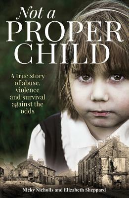 Not a Proper Child by Nicky Nicholls, Elizabeth Sheppard