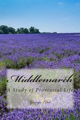 Middlemarch: A Study of Provincial Life by George Eliot