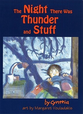 The Night There Was Thunder and Stuff by Cynthia Boldt