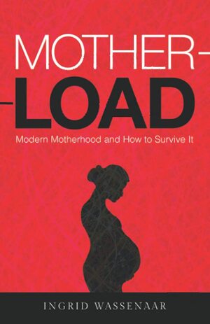 Motherload  by Ingrid Wassenaar