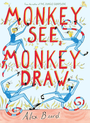 Monkey See, Monkey Draw by Alex Beard