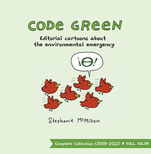 Code Green: Environmental Cartoons about the Environmental Emergency by Stephanie McMillan