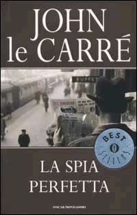 La spia perfetta by John le Carré